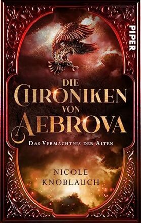 Die Chroniken von Aebrova - Das Vermächtnis der Alten (Aebrova 2): Roman | Royale High Fantasy um eine Heldenreise  