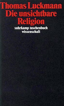 Die unsichtbare Religion: Vorw. v. Hubert Knoblauch (suhrkamp taschenbuch wissenschaft)  