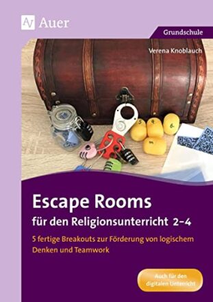 Escape Rooms für den Religionsunterricht 2-4: 5 fertige Breakouts zur Förderung von logischem Denken und Teamwork (2. bis 4. Klasse) (Escape Rooms Grundschule)  