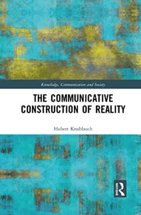 The Communicative Construction of Reality (Knowledge, Communication and Society)  