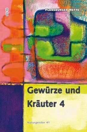 Gewürze und Kräuter 4: Naturgeister 41 (Flensburger Hefte)  